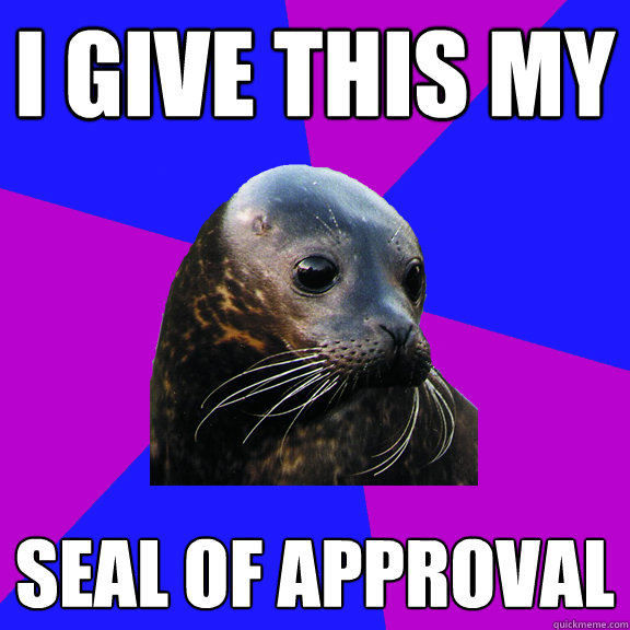 i give this my seal of approval  