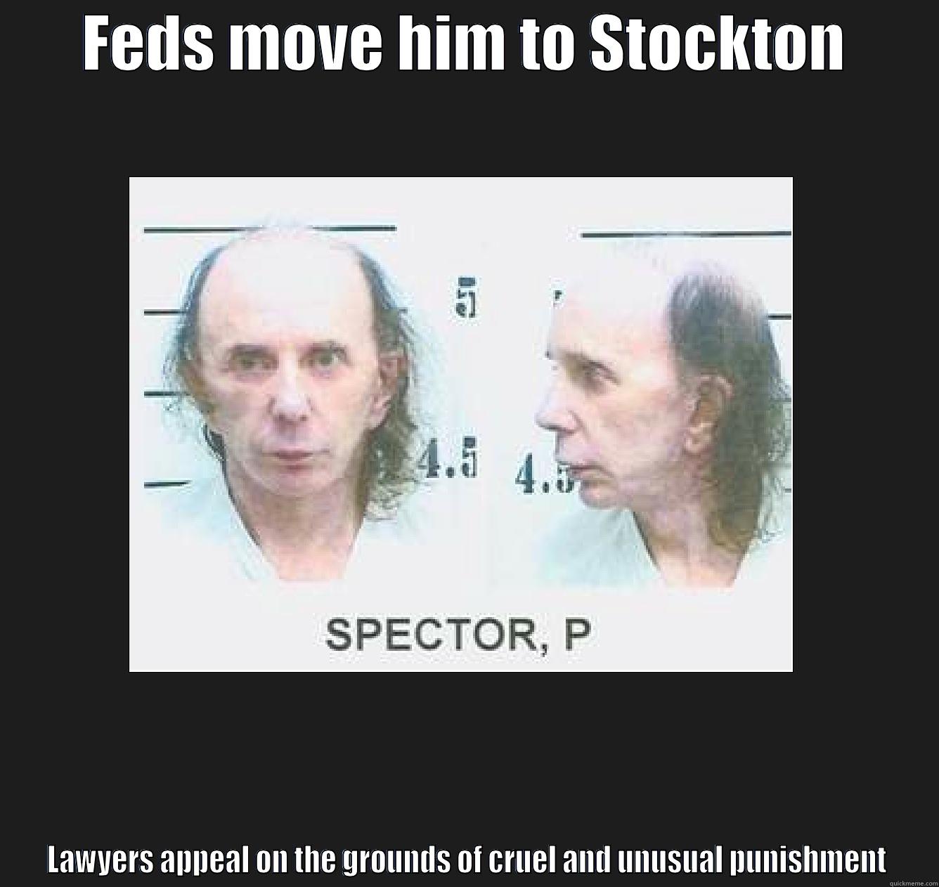 FEDS MOVE HIM TO STOCKTON LAWYERS APPEAL ON THE GROUNDS OF CRUEL AND UNUSUAL PUNISHMENT Misc