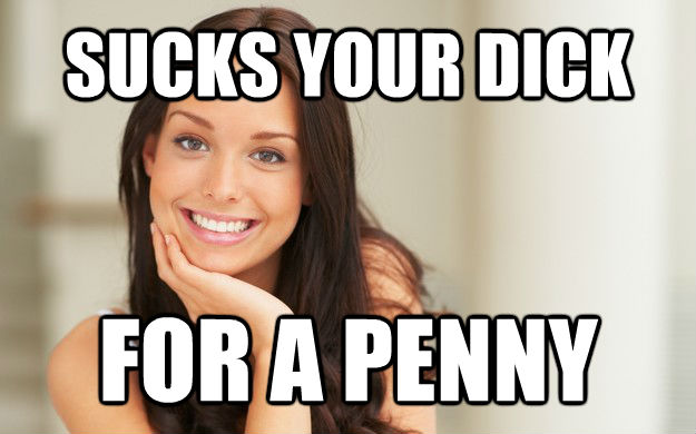 SUCKS YOUR DICK FOR A PENNY  Good Girl Gina