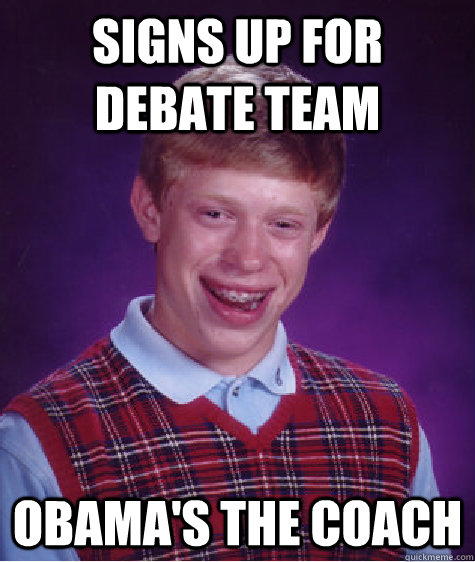 Signs up for debate team obama's the coach - Signs up for debate team obama's the coach  Misc