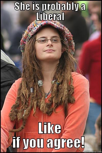 SHE IS PROBABLY A LIBERAL LIKE IF YOU AGREE!  College Liberal