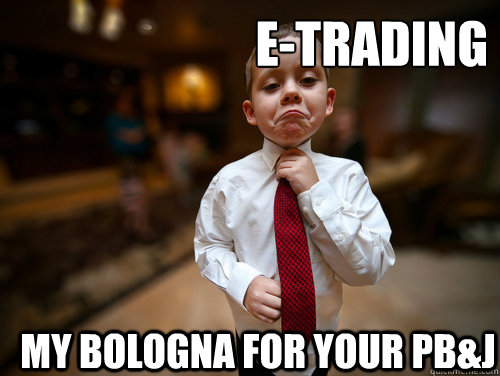 e-trading my bologna for your pb&j  Financial Advisor Kid