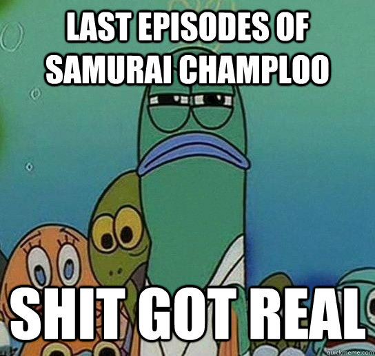 Last episodes of samurai champloo Shit got real  Serious fish SpongeBob