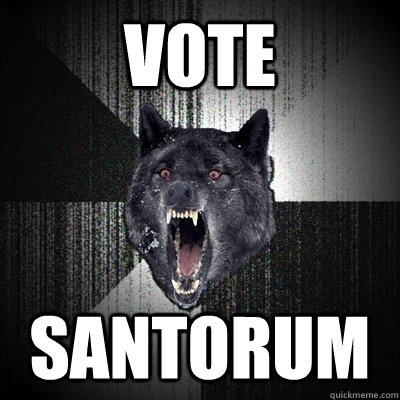 Vote Santorum  Insanity Wolf