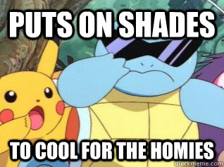 Puts on shades to cool for the homies   