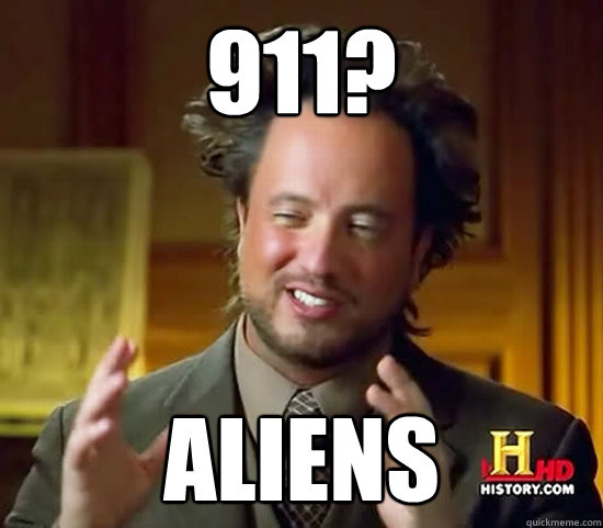 911? Aliens - 911? Aliens  Ancient Aliens