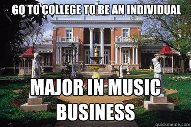 go to college to be an individual major in music business  