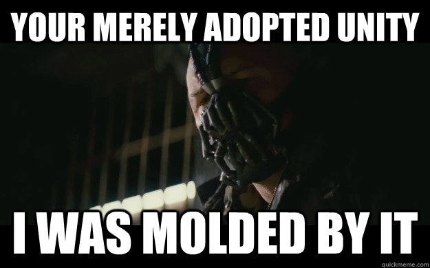 Your merely adopted Unity I was molded by it - Your merely adopted Unity I was molded by it  Badass Bane