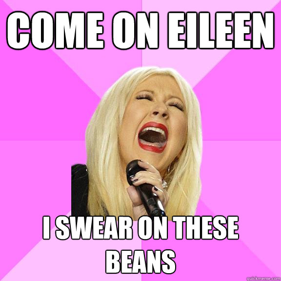 COME ON EILEEN I SWEAR ON THESE BEANS - COME ON EILEEN I SWEAR ON THESE BEANS  Wrong Lyrics Christina