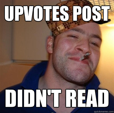 Upvotes post Didn't read  