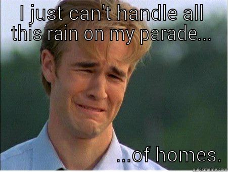 Rain Parade - I JUST CAN'T HANDLE ALL THIS RAIN ON MY PARADE...                           ...OF HOMES. 1990s Problems