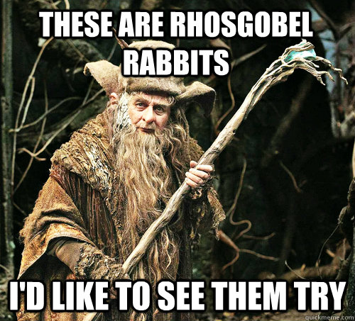 These are rhosgobel rabbits i'd like to see them try  