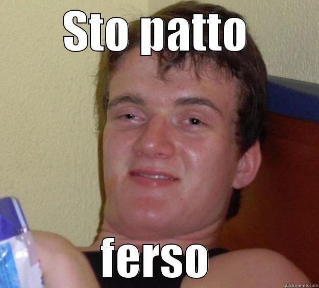 Fattanza inside - STO PATTO FERSO 10 Guy