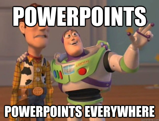 powerpoints powerpoints everywhere  Buzz Lightyear