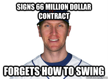 Signs 66 Million Dollar Contract Forgets how to swing  