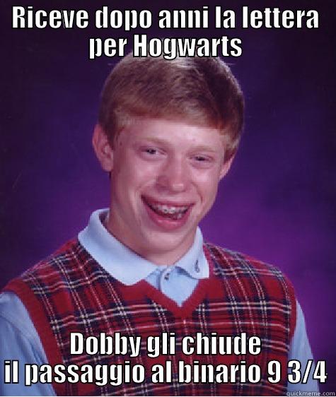 RICEVE DOPO ANNI LA LETTERA PER HOGWARTS DOBBY GLI CHIUDE IL PASSAGGIO AL BINARIO 9 3/4 Bad Luck Brian