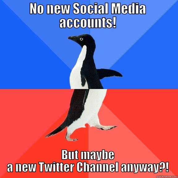 NO NEW SOCIAL MEDIA ACCOUNTS! BUT MAYBE A NEW TWITTER CHANNEL ANYWAY?! Socially Awkward Awesome Penguin