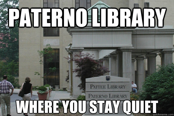 Paterno Library Where you stay quiet - Paterno Library Where you stay quiet  jamie