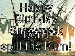 HAPPY BIRTHDAY SHIPWRECK DON'T SPILL THE RUM! Socially Awesome Awkward Penguin