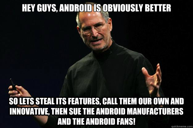 HEY GUYS, ANDROID IS OBVIOUSLY BETTER SO LETS STEAL ITS FEATURES, CALL THEM OUR OWN AND INNOVATIVE, THEN SUE THE ANDROID MANUFACTURERS AND THE ANDROID FANS!  