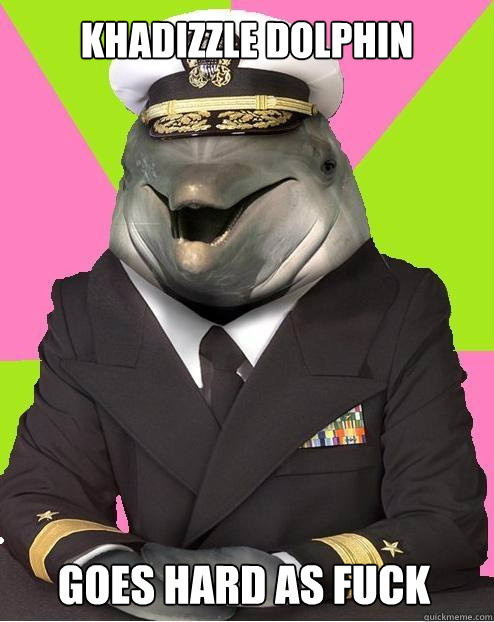 Khadizzle Dolphin Goes hard as fuck  Admiral commander dolphin