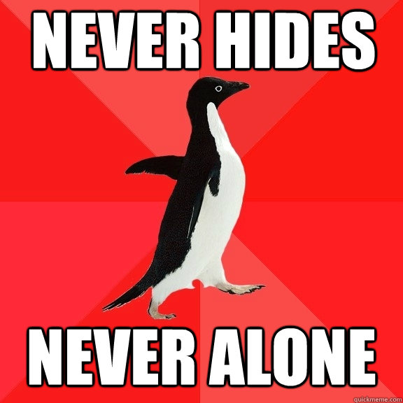 never hides never alone  Socially Awesome Penguin