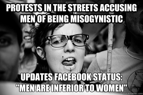 Protests in the streets accusing men of being misogynistic Updates Facebook status:
