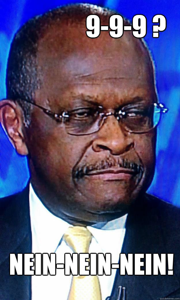 9-9-9 ? Nein-Nein-Nein!  Herman Cain Pizza Man