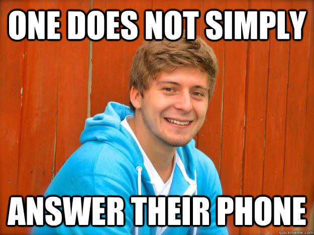 One does not simply answer their phone - One does not simply answer their phone  Misc