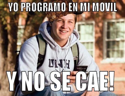  YO PROGRAMO EN MI MOVIL -  YO PROGRAMO EN MI MOVIL Y NO SE CAE! College Freshman