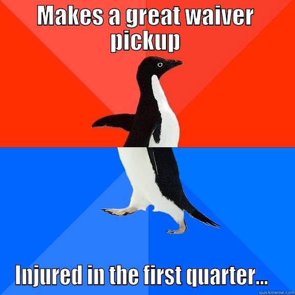 Fantasy Football Rebuke 4 - MAKES A GREAT WAIVER PICKUP INJURED IN THE FIRST QUARTER...   Socially Awesome Awkward Penguin