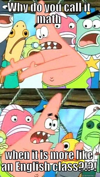 Discrete Logic - WHY DO YOU CALL IT MATH WHEN IT IS MORE LIKE AN ENGLISH CLASS?!?! Push it somewhere else Patrick