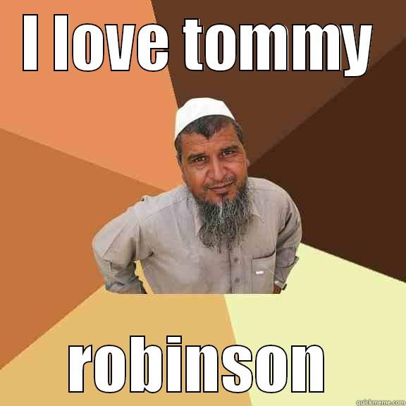 I LOVE TOMMY ROBINSON Ordinary Muslim Man