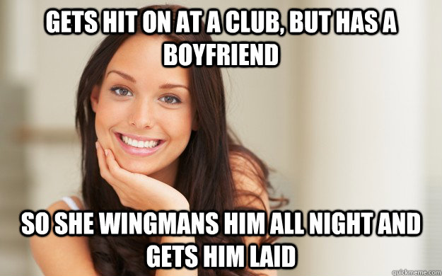 Gets hit on at a club, but has a boyfriend so she wingmans him all night and gets him laid  Good Girl Gina