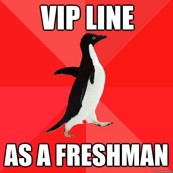 vip line as a freshman  Socially Awesome Penguin