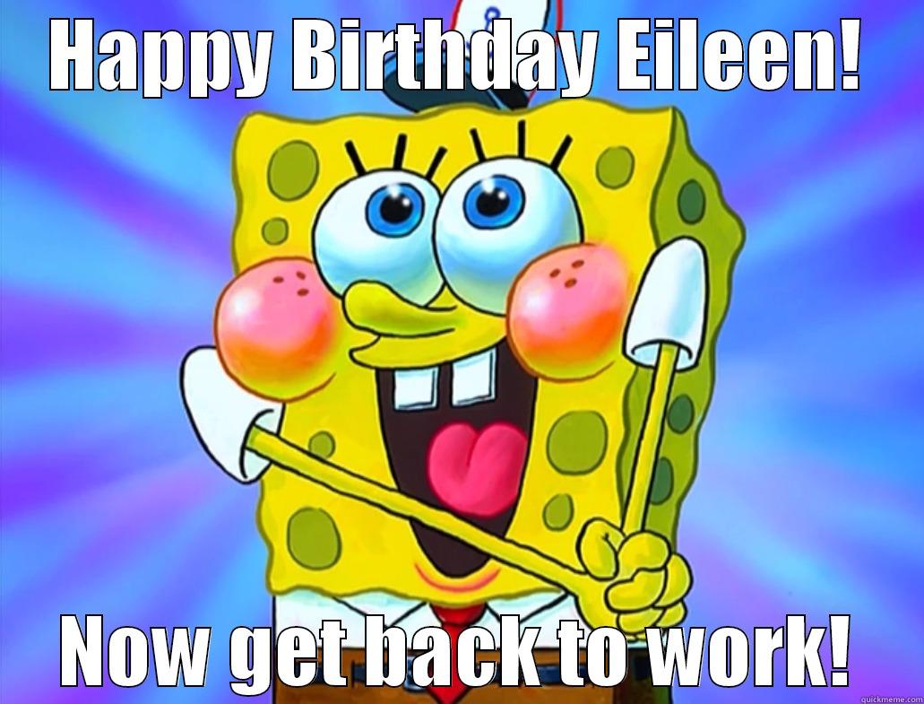 This Isn't Funny - HAPPY BIRTHDAY EILEEN! NOW GET BACK TO WORK! Misc