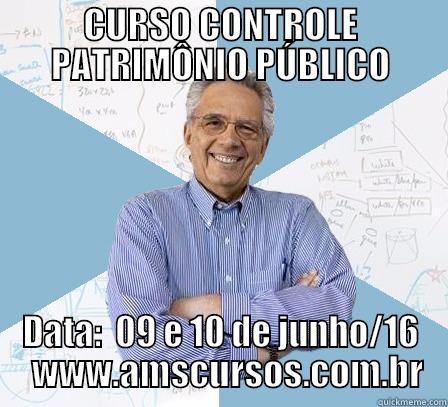 CURSO CONTROLE PATRIMÔNIO PÚBLICO DATA:  09 E 10 DE JUNHO/16   WWW.AMSCURSOS.COM.BR Engineering Professor