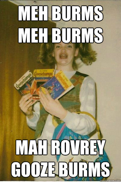 Meh burms
meh burms mah rovrey
gooze burms - Meh burms
meh burms mah rovrey
gooze burms  BERKS