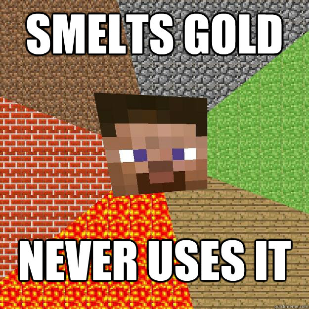 smelts gold never uses it - smelts gold never uses it  Minecraft