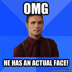 OMG He has an actual face! - OMG He has an actual face!  Socially Awkward Darcy