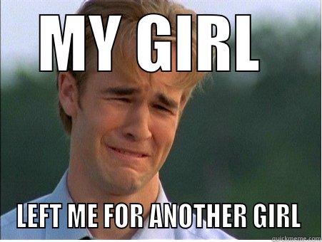 ONG 2014 - MY GIRL  LEFT ME FOR ANOTHER GIRL 1990s Problems