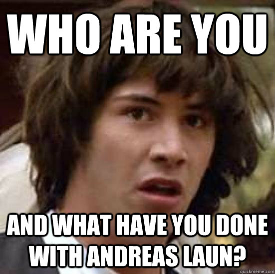 Who are you And what have you done with Andreas Laun?  conspiracy keanu