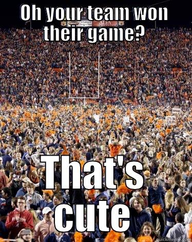 Auburn celebration - OH YOUR TEAM WON THEIR GAME? THAT'S CUTE Misc