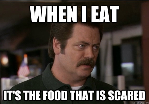 When I Eat It's the food that is scared - When I Eat It's the food that is scared  Ron Food