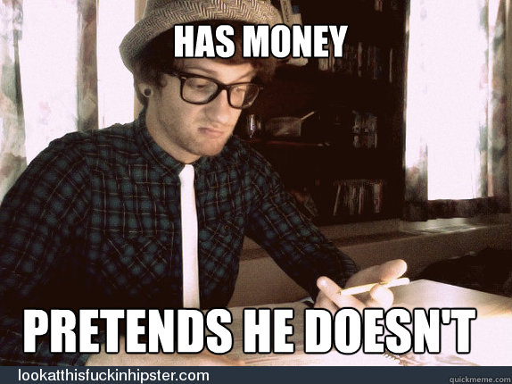 has money pretends he doesn't  