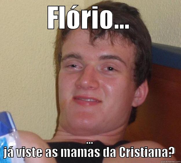 FLÓRIO... ... JÁ VISTE AS MAMAS DA CRISTIANA? 10 Guy