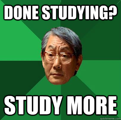 Done studying? STUDY MORE  High Expectations Asian Father