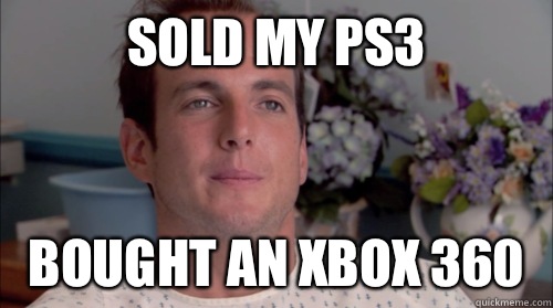 Sold my ps3  Bought an Xbox 360  Ive Made a Huge Mistake