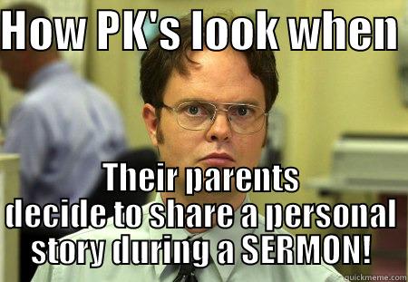 PK Show and Tell - HOW PK'S LOOK WHEN  THEIR PARENTS DECIDE TO SHARE A PERSONAL STORY DURING A SERMON! Schrute