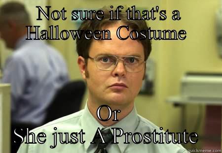 NOT SURE IF THAT'S A HALLOWEEN COSTUME  OR SHE JUST A PROSTITUTE  Schrute